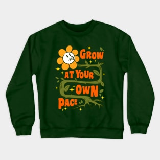 Grow at your own pace Crewneck Sweatshirt